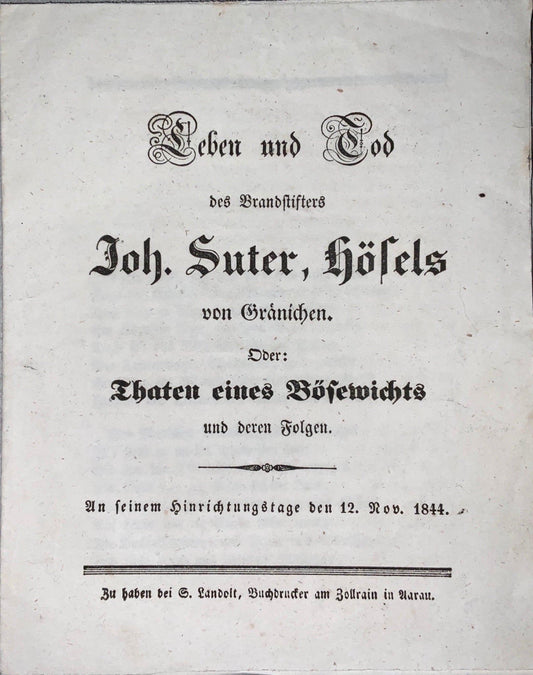 Biographie d'exécution de 1844, Joh. Suter Hoesels, pyromane de Gränichen Suisse